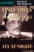 Book cover of Only Owls and Bloody Fools Fly at Night  by SAWYER, Tom 